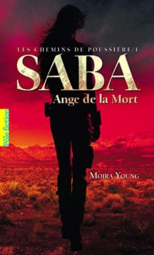 LES CHEMINS DE POUSSIERE 1. SABA ANGE DE LA MORT, de Moira Young | portada del libro