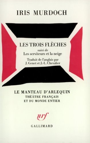 LES TROIS FLECHES / LES SERVITEURS ET LA NEIGE, de Iris Murdoch | portada del libro