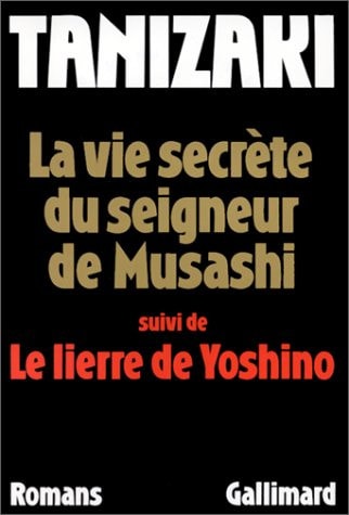 LA VIE SECRETE DU SEIGNEUR DE MUSASHI / LE LIERRE DE YOSHINO, de Jun'ichirō Tanizaki | portada del libro