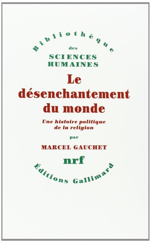 Le Desenchantement Du Monde., de Gauchet | portada del libro