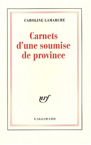 CARNETS D'UNE SOUMISE DE PROVINCE, de Caroline Lamarche | portada del libro