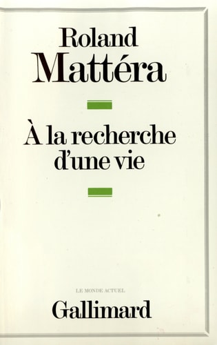 A LA RECHERCHE D'UNE VIE, de Roland Mattéra | portada del libro