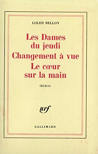 LES DAMES DU JEUDI / CHANGEMENT A VUE / LE COEUR SUR LA MAIN, de Bellon | portada del libro