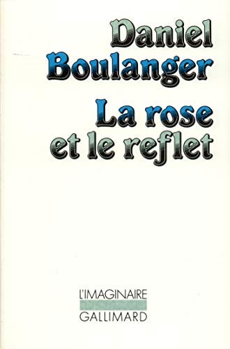LA ROSE ET LE REFLET, de Daniel Boulanger | portada del libro