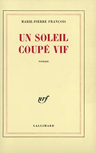 UN SOLEIL COUPE VIF, de Marie-Pierre François | portada del libro