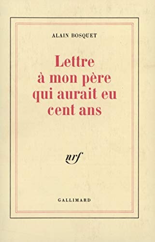 LETTRE A MON PERE QUI AURAIT EU CENT ANS, de Bosquet | portada del libro
