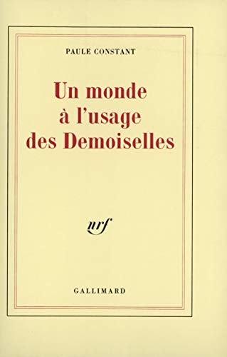 Un Monde a L'Usage Des Demoiselles, de Paule Constant | portada del libro