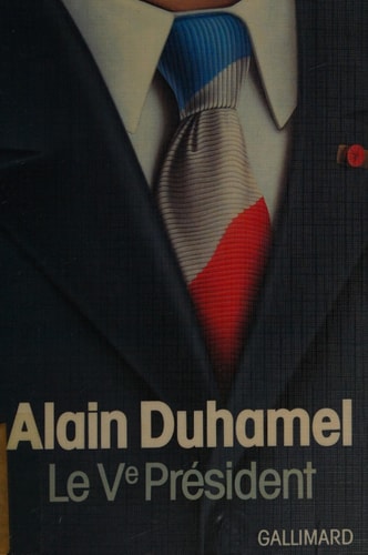 LE VE PRESIDENT, de Alain Duhamel | portada del libro