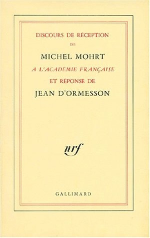 DISCOURS DE RECEPTION A L'ACADEMIE FRANCAISE ET REPONSE DE J, de Michel Mohrt | portada del libro