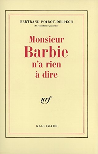 MONSIEUR BARBIE N'A RIEN A DIRE, de Bertrand Poirot-Delpech | portada del libro