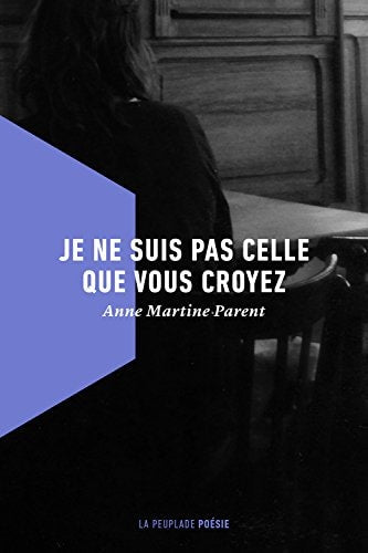JE NE SUIS PAS CELLE QUE VOUS CROYEZ, de Anne Martine Parent | portada del libro