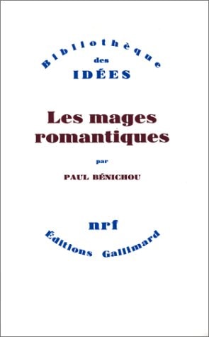 LES MAGES ROMANTIQUES, de Paul Bénichou | portada del libro