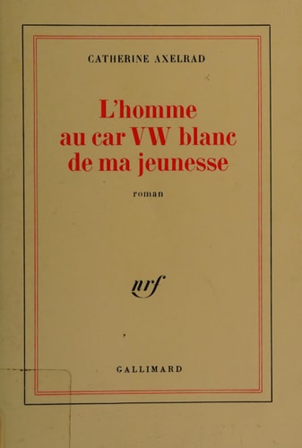 L'HOMME AU CAR VW BLANC DE MA JEUNESSE, de Catherine Axelrad | portada del libro