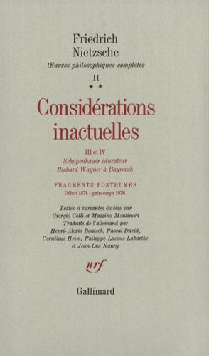 CONSIDERATIONS INACTUELLES III ET IV / FRAGMENTS POSTHUMES D, de Friedrich Nietzsche | portada del libro
