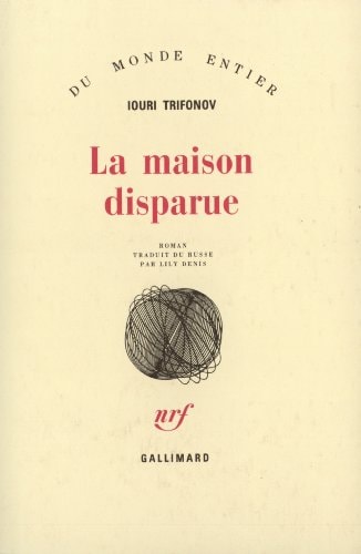 LA MAISON DISPARUE, de Iouri Valentinovitch Trifonov | portada del libro
