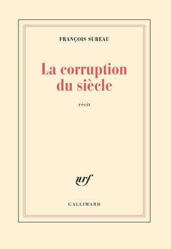 LA CORRUPTION DU SIECLE, de François Sureau | portada del libro