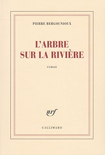 L'ARBRE SUR LA RIVIERE, de Pierre Bergounioux | portada del libro