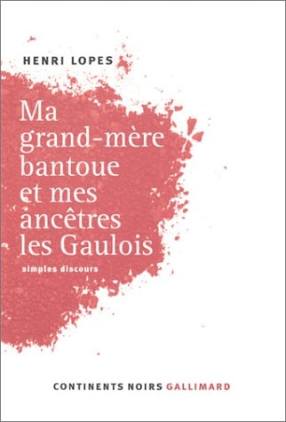 MA GRAND-MERE BANTOUE ET MES ANCETRES LES GAULOIS, de Henri Lopes | portada del libro