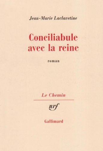 CONCILIABULE AVEC LA REINE, de Jean-Marie Laclavetine | portada del libro