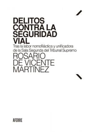 DELITOS CONTRA LA SEGURIDAD VIAL, de DE VICENTE MARTINEZ | portada del libro
