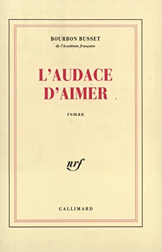 L'AUDACE D'AIMER, de Bourbon Busset | portada del libro