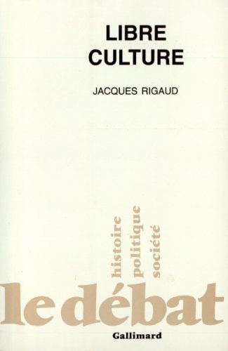 LIBRE CULTURE, de Jacques Rigaud | portada del libro