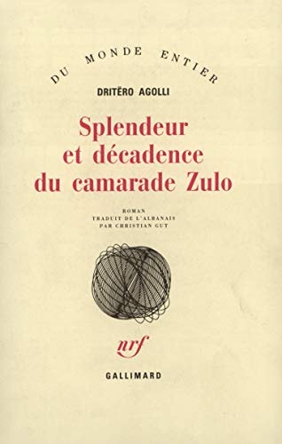 SPLENDEUR ET DECADENCE DU CAMARADE ZULO, de Dritëro Agolli | portada del libro