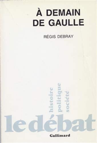 A DEMAIN DE GAULLE, de Debray | portada del libro