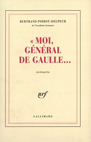 MOI GENERAL DE GAULLE..., de Bertrand Poirot-Delpech | portada del libro