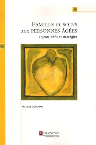 FAMILLE ET SOINS AUX PERSONNES AGEES, de Francine Ducharme | portada del libro