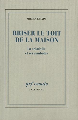 BRISER LE TOIT DE LA MAISON, de Mircea Eliade | portada del libro