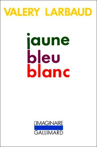 JAUNE BLEU BLANC, de Valéry Larbaud | portada del libro