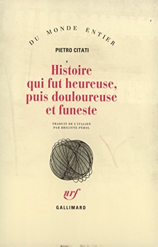 HISTOIRE QUI FUT HEUREUSE PUIS DOULOUREUSE ET FUNESTE, de Pietro Citati | portada del libro