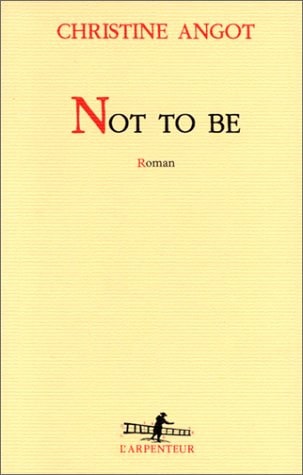 NOT TO BE, de Christine Angot | portada del libro