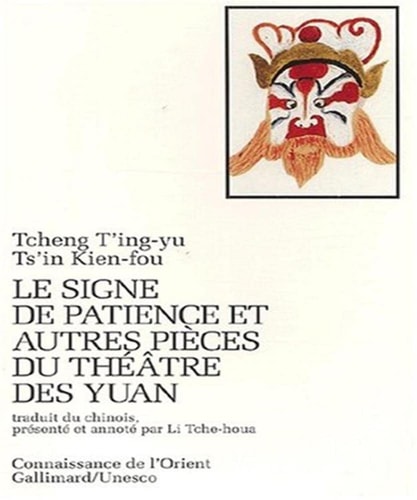 LE SIGNE DE PATIENCE ET AUTRES PIECES DU THEATRE DES YUAN, de Tingyu Zheng | portada del libro