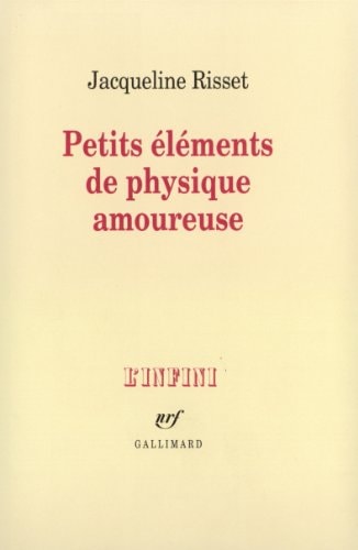 PETITS ELEMENTS DE PHYSIQUE AMOUREUSE, de Jacqueline Risset | portada del libro