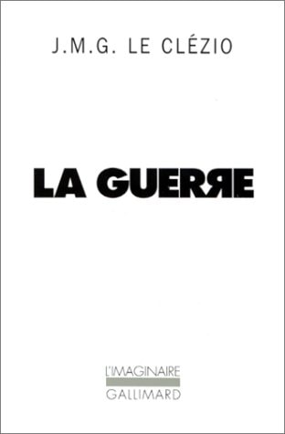 LA GUERRE, de Jean-Marie Gustave Le Clézio | portada del libro