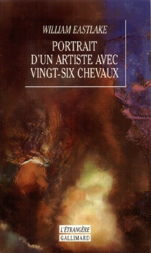 PORTRAIT D'UN ARTISTE AVEC VINGT-SIX CHEVAUX, de William Eastlake | portada del libro
