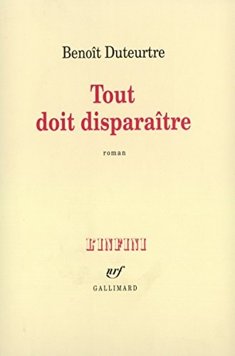 TOUT DOIT DISPARAITRE, de Benoît Duteurtre | portada del libro