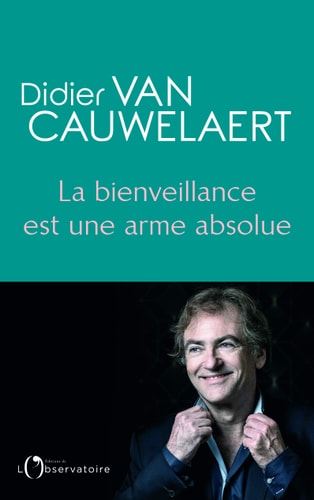 La bienveillance est une arme absolue, de Didier van Cauwelaert | portada del libro
