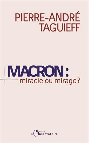 Macron : miracle ou mirage ?, de Pierre-André Taguieff | portada del libro