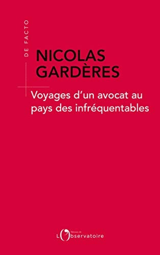OYAGE D'UN AVOCAT AUX PAYS DES INFREQUE, de Nicolas Gardères | portada del libro