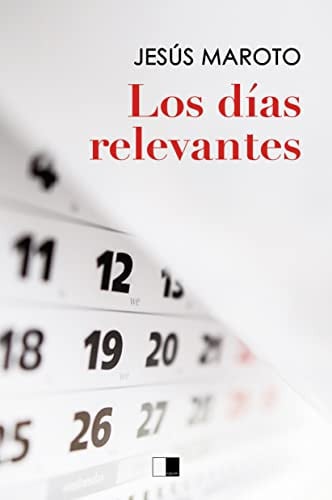 LOS DIAS RELEVANTES, de MAROTO SANCHEZ | portada del libro
