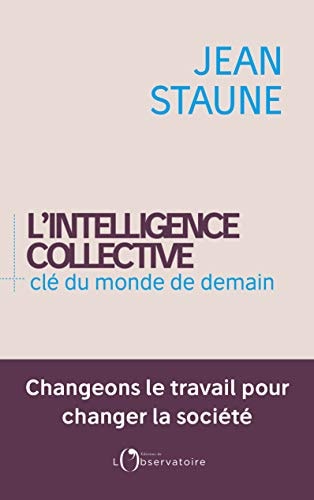 'INTELLIGENCE COLLECTIVE, CLE DU MONDE, de Jean Staune | portada del libro