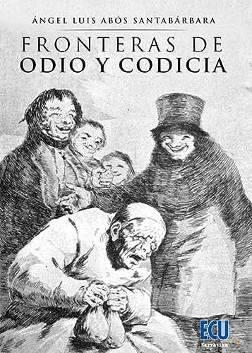 FRONTERAS DE ODIO Y CODICIA, de ANGEL LUIS ABOS SANTABARBARA | portada del libro
