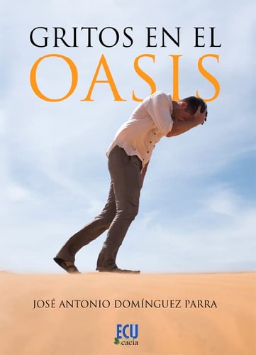 GRITOS EN EL OASIS, de DOMINGUEZ PARRA | portada del libro