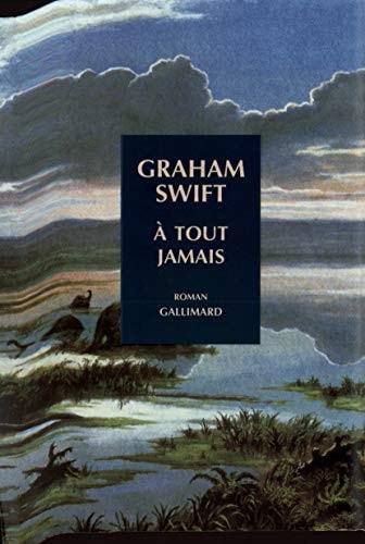 A TOUT JAMAIS, de Graham Swift | portada del libro