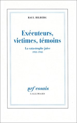 Executeurs, Victimes, Temoins, de Raul Hilberg | portada del libro