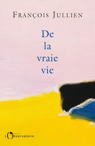DE LA VRAIE VIE, de JULLIEN FRANCOIS | portada del libro