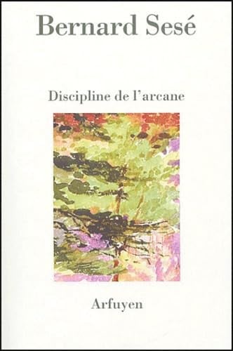 DISCIPLINE DE L'ARCANE, de SESE BERNARD | portada del libro